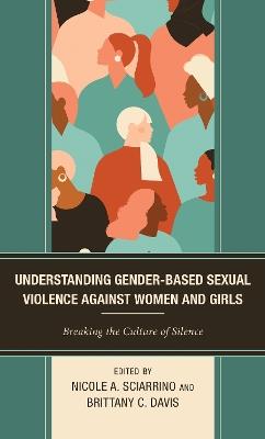 Understanding Gender-Based Sexual Violence against Women and Girls: Breaking the Culture of Silence - cover