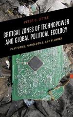 Critical Zones of Technopower and Global Political Ecology: Platforms, Pathologies, and Plunder