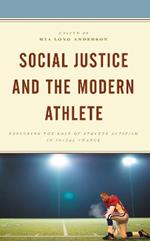 Social Justice and the Modern Athlete: Exploring the Role of Athlete Activism in Social Change