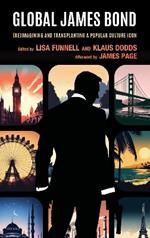 Global James Bond: (Re)Imagining and Transplanting a Popular Culture Icon