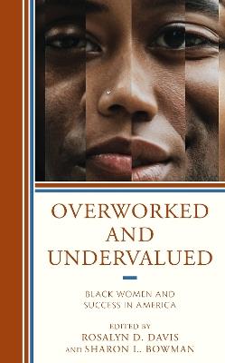 Overworked and Undervalued: Black Women and Success in America - cover