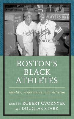 Boston’s Black Athletes: Identity, Performance, and Activism - cover