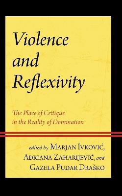 Violence and Reflexivity: The Place of Critique in the Reality of Domination - cover