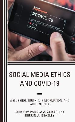 Social Media Ethics and COVID-19: Well-Being, Truth, Misinformation, and Authenticity - cover