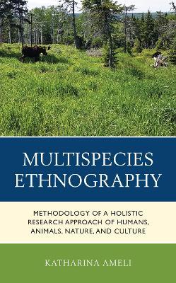 Multispecies Ethnography: Methodology of a Holistic Research Approach of Humans, Animals, Nature, and Culture - Katharina Ameli - cover