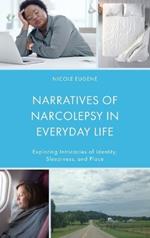 Narratives of Narcolepsy in Everyday Life: Exploring Intricacies of Identity, Sleepiness, and Place