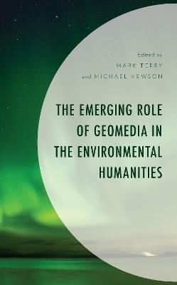 The Emerging Role of Geomedia in the Environmental Humanities - cover