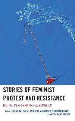 Stories of Feminist Protest and Resistance: Digital Performative Assemblies - cover