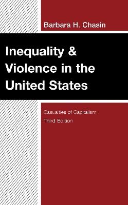 Inequality & Violence in the United States: Casualties of Capitalism - Barbara H. Chasin - cover