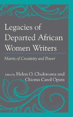 Legacies of Departed African Women Writers: Matrix of Creativity and Power - cover