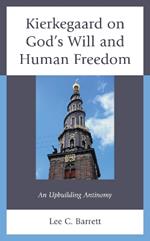 Kierkegaard on God’s Will and Human Freedom: An Upbuilding Antinomy