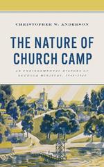 The Nature of Church Camp: An Environmental History of Outdoor Ministry, 1945–1980