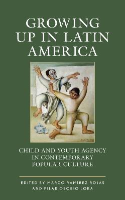 Growing up in Latin America: Child and Youth Agency in Contemporary Popular Culture - cover