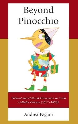 Beyond Pinocchio: Political and Cultural Dissonance in Carlo Collodi's Primers (1877-1890) - Andrea Pagani - cover