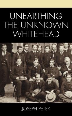 Unearthing the Unknown Whitehead - Joseph Petek - cover