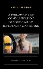 A Philosophy of Communication of Social Media Influencer Marketing: The Banality of the Social