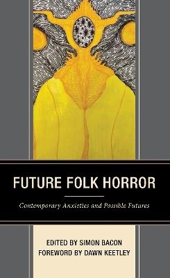 Future Folk Horror: Contemporary Anxieties and Possible Futures - cover