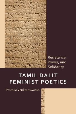 Tamil Dalit Feminist Poetics: Resistance, Power, and Solidarity - Pramila Venkateswaran - cover