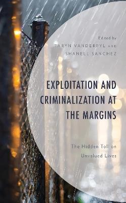 Exploitation and Criminalization at the Margins: The Hidden Toll on Unvalued Lives - cover
