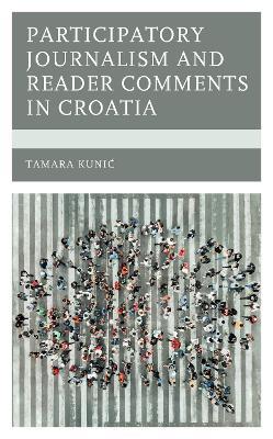 Participatory Journalism and Reader Comments in Croatia - Tamara Kunic - cover