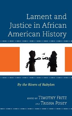 Lament and Justice in African American History: By the Rivers of Babylon - cover