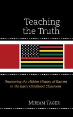 Teaching the Truth: Uncovering the Hidden History of Racism in the Early Childhood Classroom