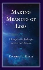 Making Meaning of Loss: Change and Challenge Across the Lifespan