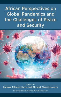 African Perspectives on Global Pandemics and the Challenges of Peace and Security - cover