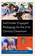 bell hooks’ Engaged Pedagogy for the 21st Century Classroom: Radical Spaces of Possibility