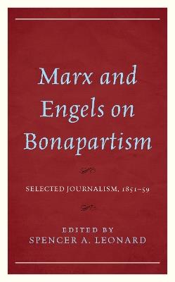 Marx and Engels on Bonapartism: Selected Journalism, 1851–59 - cover