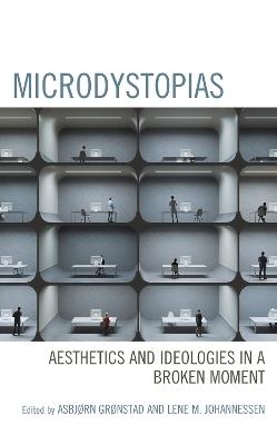 Microdystopias: Aesthetics and Ideologies in a Broken Moment - cover