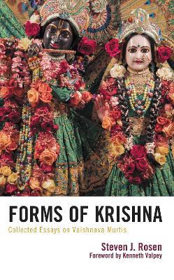 Forms of Krishna: Collected Essays on Vaishnava Murtis - Steven Rosen - cover
