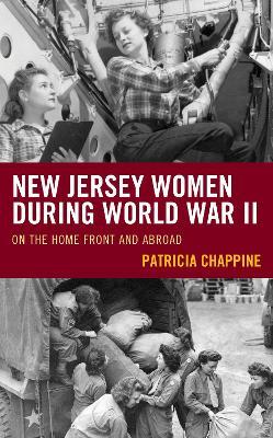 New Jersey Women during World War II: On the Home Front and Abroad - Patricia Chappine - cover