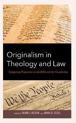 Originalism in Theology and Law: Comparing Perspectives on the Bible and the Constitution - cover