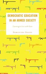 Democratic Education in an Armed Society: Learning to Live with Guns