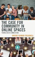 The Case for Community in Online Spaces: Taking Back Connection