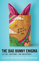 The Bad Bunny Enigma: Culture, Resistance, and Uncertainty