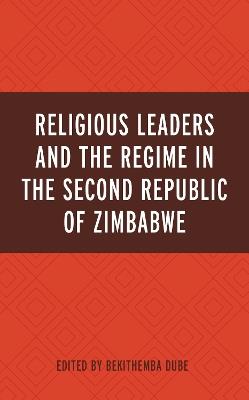 Religious Leaders and the Regime in the Second Republic of Zimbabwe - cover