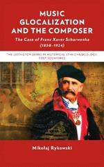 Music Glocalization and the Composer: The Case of Franz Xaver Scharwenka (1850-1924)