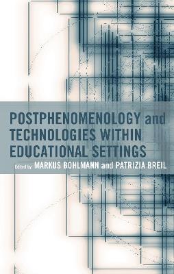 Postphenomenology and Technologies Within Educational Settings - cover