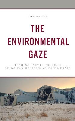 The Environmental Gaze: Reading Sartre through Guido van Helten's No Exit Murals - Joe Balay - cover