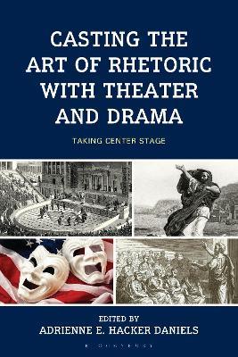 Casting the Art of Rhetoric with Theater and Drama: Taking Center Stage - cover