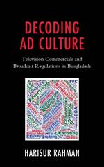 Decoding Ad Culture: Television Commercials and Broadcast Regulations in Bangladesh