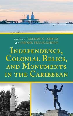 Independence, Colonial Relics, and Monuments in the Caribbean - cover