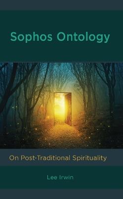 Sophos Ontology: On Post-Traditional Spirituality - Lee Irwin - cover