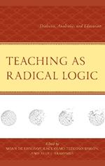 Teaching as Radical Logic: Dialectic, Analectic, and Education