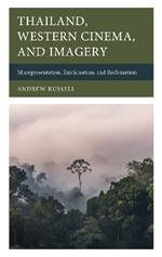 Thailand, Western Cinema, and Imagery: Misrepresentation, Exoticisation, and Reclamation