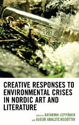 Creative Responses to Environmental Crises in Nordic Art and Literature - cover