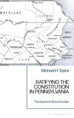 Ratifying the Constitution in Pennsylvania: The Keystone State Decides - Michael H. Taylor - cover