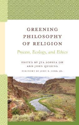 Greening Philosophy of Religion: Process, Ecology, and Ethics - cover